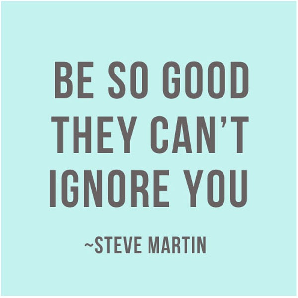 Be So Good They Can't Ignore You.